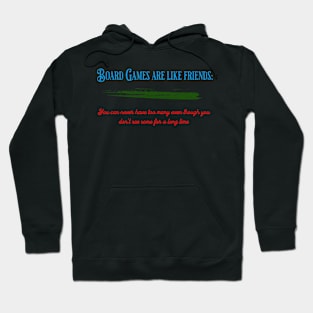 Board Games are like friends... Hoodie